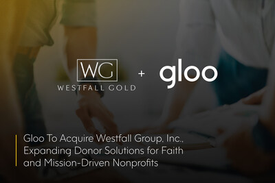 Gloo To Acquire Westfall Group, Inc., Expanding Donor Solutions for Faith and Mission-Driven Nonprofits Gloo To Acquire Westfall Group, Inc., Expanding Donor Solutions for Faith and Mission-Driven Nonprofits