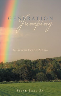 “Generation Jumping: Losing Those Who Are Not Lost” By Steve Beal Sr. “Generation Jumping: Losing Those Who Are Not Lost” By Steve Beal Sr.