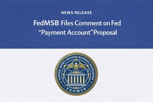FedMSB Files Comment on Fed "Payment Account" RFI--Applauds Innovation, Flags MSB Access Gap
