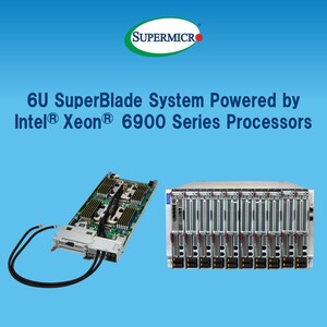 Supermicro Unveils High-Density, Liquid-Cooled and Air-Cooled 6U SuperBlade® Powered by Intel® Xeon® 6900 Series Processors for Maximum Performance and Efficiency