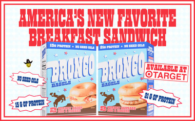 BRONCO ANNOUNCES NATIONWIDE ROLLOUT IN TARGET, BRINGING A MODERN TAKE ON THE CLASSIC BREAKFAST BAGEL BRONCO ANNOUNCES NATIONWIDE ROLLOUT IN TARGET, BRINGING A MODERN TAKE ON THE CLASSIC BREAKFAST BAGEL