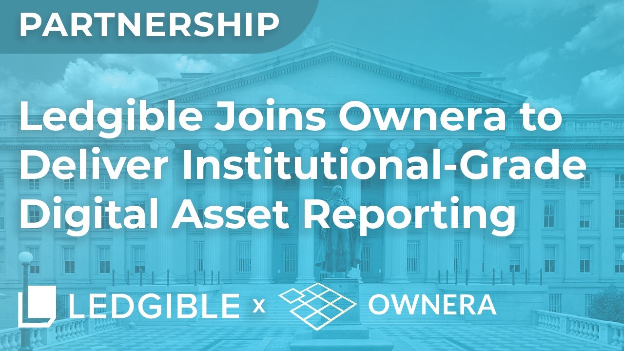 Ledgible Joins Ownera to Deliver Institutional-Grade Digital Asset Reporting