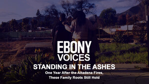 EBONY Media Debuts EBONY Voices with Short Film Standing in the Ashes, Marking One Year Since Altadena Fires