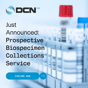 DCN Dx Announces Launch of New Prospective Biospecimen Collections Service