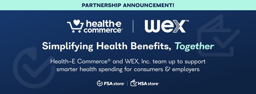A new arrangement between Health-E Commerce and WEX integrates FSA Store and HSA Store into the WEX benefits portal, giving individuals whose employers use WEX for benefits administration secure, streamlined access to use and manage their flexible spending account or health savings account funds while shopping the guaranteed-eligible selection of products and services at FSA Store and HSA Store.