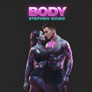 Chart-Topping Songwriter Stephen Dowd Ignites The New Year With Provocative Dance Anthem "Body"