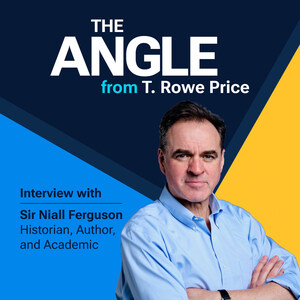 SPECIAL T. ROWE PRICE PODCAST EPISODE EXPLORES THE POWER OF FINANCIAL HISTORY WITH SIR NIALL FERGUSON