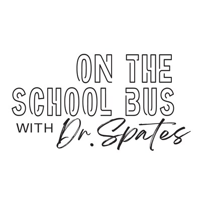 On the School Bus with Dr. Spates Podcast