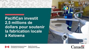 PacifiCan investit 2,5 millions de dollars pour soutenir la fabrication locale à Kelowna