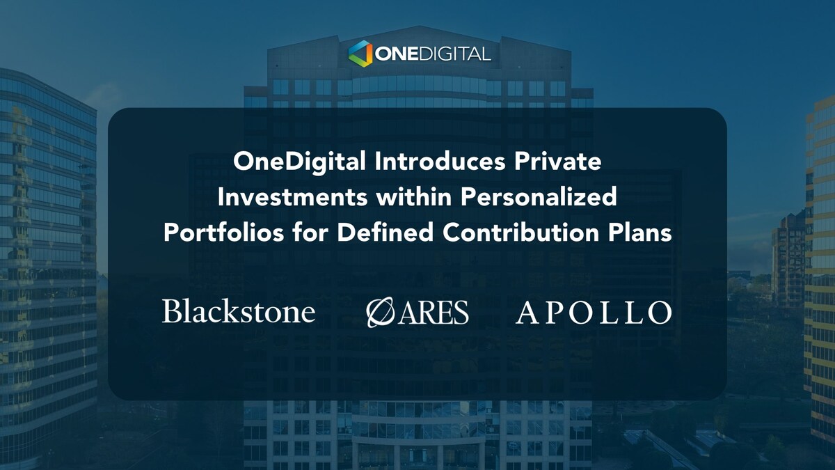OneDigital Introduces Private Investments within Personalized Portfolios  for Defined Contribution Plans