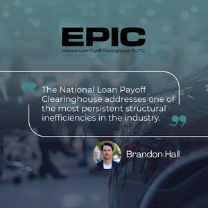 EPIC Launches the National Loan Payoff Clearinghouse™, Advancing National Standardization for Loan Payoff and Lien Release