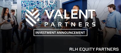 Valent represents the first platform investment of RLH’s Fifth institutional fund and aligns closely with RLH’s multi-decade focus on founder-owned, knowledge-led B2B services firms benefiting from technology-driven change.