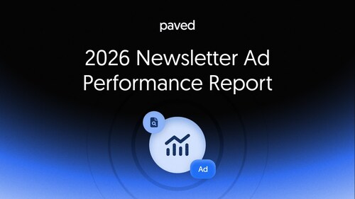 Paved today released its 2026 Newsletter Ad Performance Report.