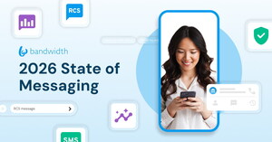 Bandwidth's 2026 State of Messaging Report Reveals Biggest Messaging Transformation in a Decade