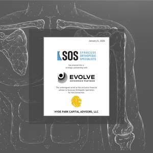 Hyde Park Capital Advises Syracuse Orthopedic Specialists and Affiliates in Strategic Partnership with Evolve Orthopedic Partners