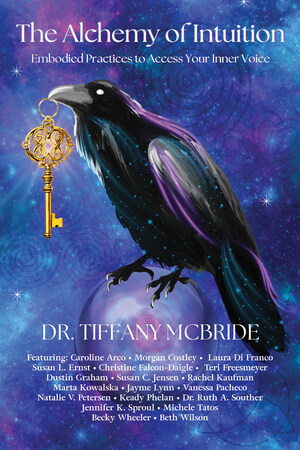 Brave Healer Productions Releases The Alchemy of Intuition: Embodied Practices to Access Your Inner Voice