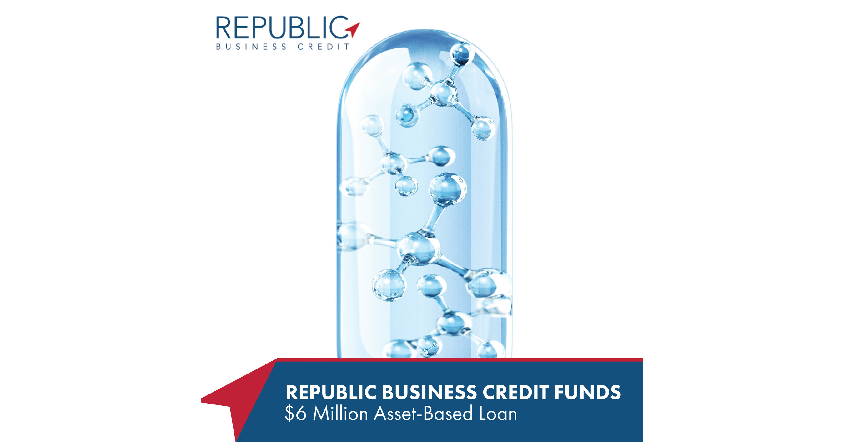 Republic Business Credit Supports National Pharmaceutical Manufacturer with  $6 Million Asset-Based Loan