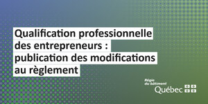 Qualification professionnelle des entrepreneurs : publication des modifications au règlement