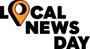 LOCAL NEWS DAY LAUNCHES NATIONWIDE TO SPOTLIGHT LOCAL NEWSROOMS