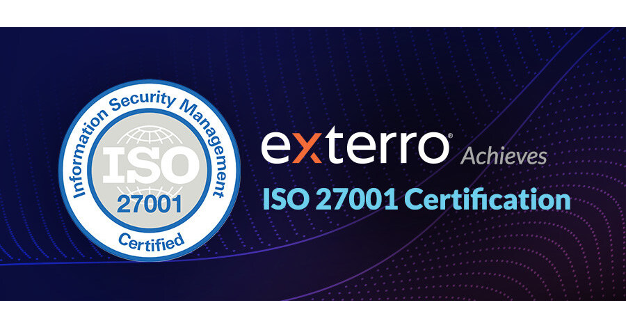 Exterro Strengthens Customer Data Protections and Trust with Achievement of ISO 27001 Certification