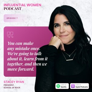 Influential Women Podcast Announces New Episode Featuring Stacey Ryan, President of School of Rock
