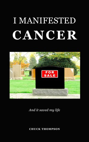 I Manifested Cancer and It Saved My Life Explores the Power--and Responsibility--of Manifestation