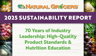 Natural Grocers® releases its Fiscal Year 2025 Sustainability Report, marking 70 years of industry leadership in nutrition education and product standards.