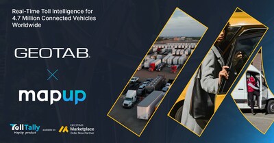 MapUp’s TollTally® Now Integrated in Geotab Marketplace Order Now™, providing over 5.8 Million Geotab connected vehicles with access to the "ground truth" of toll costs, enabling near real-time toll billing and driver reimbursements.