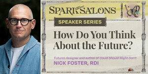Unlikely Collaborators Hosts Spark Salon with Futures Designer Nick Foster on Rethinking How We Imagine the Future
