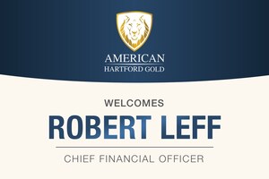 American Hartford Gold Welcomes Robert Leff as Chief Financial Officer