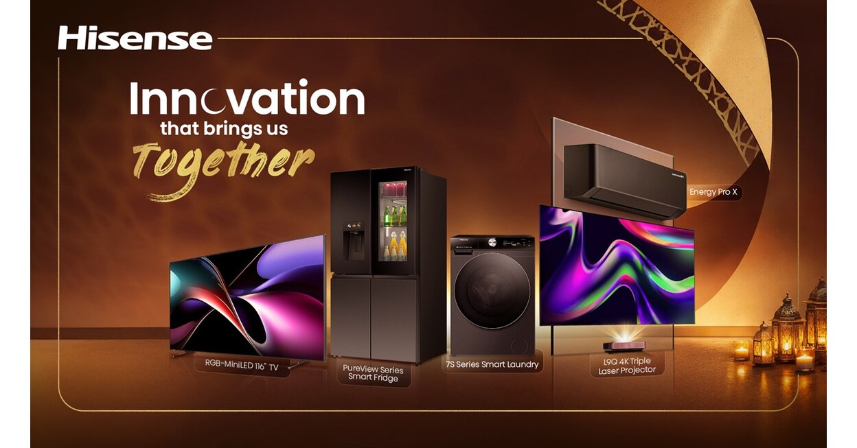 Hisense Launches "Innovation That Brings Us Together this Ramadan" Pre-Season Campaign Featuring Exclusive Offers on Premium Home Technology Across the region
