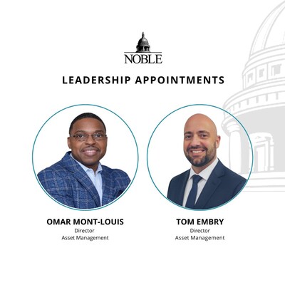 Noble Appoints Omar Mont-Louis as Director of Capital Expenditures and Facilities and Tom Embry as Director of Asset Management