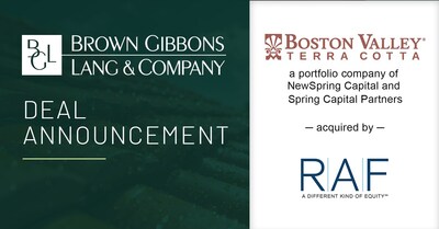 Brown Gibbons Lang & Company (BGL), a leading independent investment bank and financial advisory firm, is pleased to announce the sale of Boston Valley Terra Cotta (BVTC), a leading North American manufacturer of custom architectural terra cotta faรงade solutions and portfolio company of NewSpring Capital and Spring Capital Partners, to RAF Equity. The terms of the transaction were not disclosed. Brown Gibbons Lang & Company (BGL), a leading independent investment bank and financial advisory firm, is pleased to announce the sale of Boston Valley Terra Cotta (BVTC), a leading North American manufacturer of custom architectural terra cotta faรงade solutions and portfolio company of NewSpring Capital and Spring Capital Partners, to RAF Equity. The terms of the transaction were not disclosed.