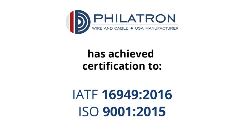 Philatron Wire and Cable Secures IATF 16949:2016 and ISO 9001:2015 Re-Certifications, Strengthening Its Role as a Trusted Manufacturing Partner for Electrical OEMs, Electrical Distributors, Military, and Electric Vehicle Markets