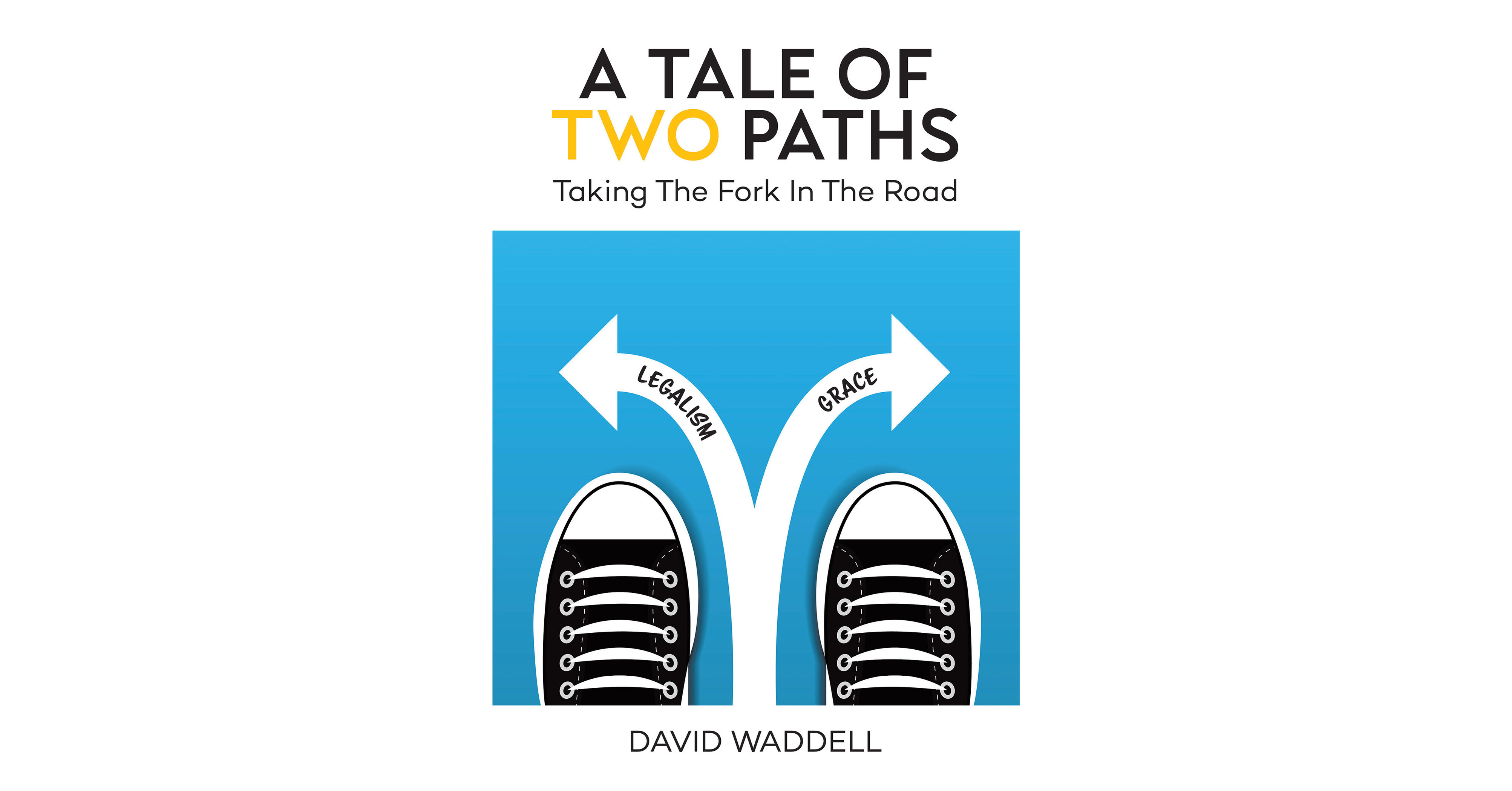 Author David Waddells Newest Book Confronts Legalism and Calls Christians to Grace