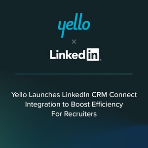 Yello Launches LinkedIn CRM Connect Integration to Boost Efficiency for Recruiters