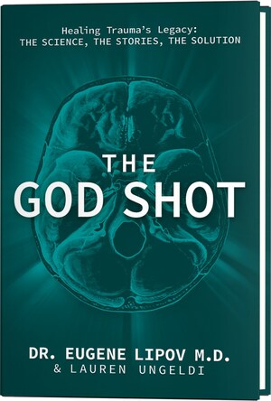 Dr. Eugene Lipov Introduces THE GOD SHOT Book, Offering a Bold New Perspective on Trauma Healing