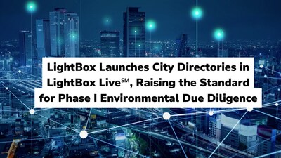 LightBox Launches City Directories in LightBox Live℠, Raising the Standard for Phase I Environmental Due Diligence LightBox Launches City Directories in LightBox Live℠, Raising the Standard for Phase I Environmental Due Diligence