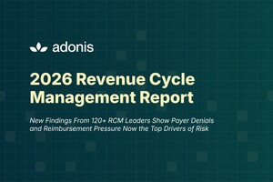 Adonis 2026 Revenue Cycle Management Report: Payer Denials and Reimbursement Pressure Now the Top Drivers of Healthcare Revenue Risk