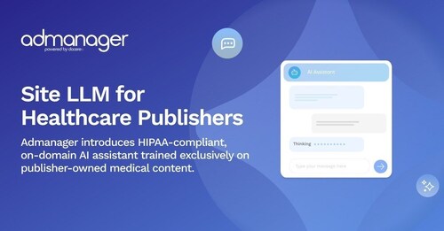 Admanager Launches Site LLM — A Private AI Built to Keep Healthcare Publishers in Control Admanager Launches Site LLM — A Private AI Built to Keep Healthcare Publishers in Control
