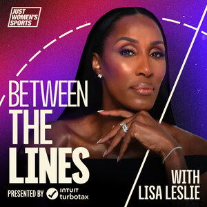 Just Women's Sports Brings Back 'Between The Lines' With Lisa Leslie, Presented By Intuit Turbotax