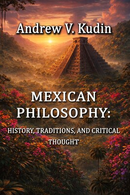 Portada del libro: Mexican Philosophy: History, Traditions, and Critical Thought