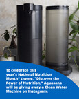 To celebrate National Nutrition Month, Aquasana will be giving away a Clean Water Machine on Instagram.
