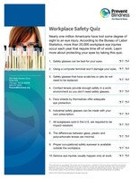 Learn more about protecting your eyes at work with the Prevent Blindness Workplace Eye Safety quiz.