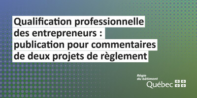 RBQ visuel - Qualification professionnelle des entrepreneurs - GOQ - Projets de règlement pour commentaires (Groupe CNW/Régie du bâtiment du Québec) RBQ visuel - Qualification professionnelle des entrepreneurs - GOQ - Projets de règlement pour commentaires (Groupe CNW/Régie du bâtiment du Québec)