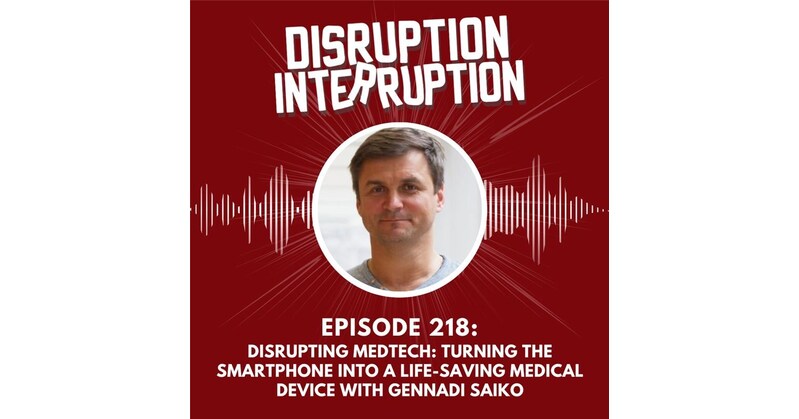Disrupting MedTech: Gennadi Saiko Makes Smartphones Save Limbs and Lives Disrupting MedTech: Gennadi Saiko Makes Smartphones Save Limbs and Lives