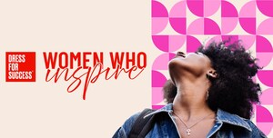 Dress for Success® Worldwide Relaunches Its Signature Women Who Inspire Campaign