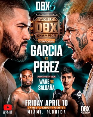 DBX 6
Garcia vs. Perez
April 10, 2026 Miami FL DBX 6
Garcia vs. Perez
April 10, 2026 Miami FL