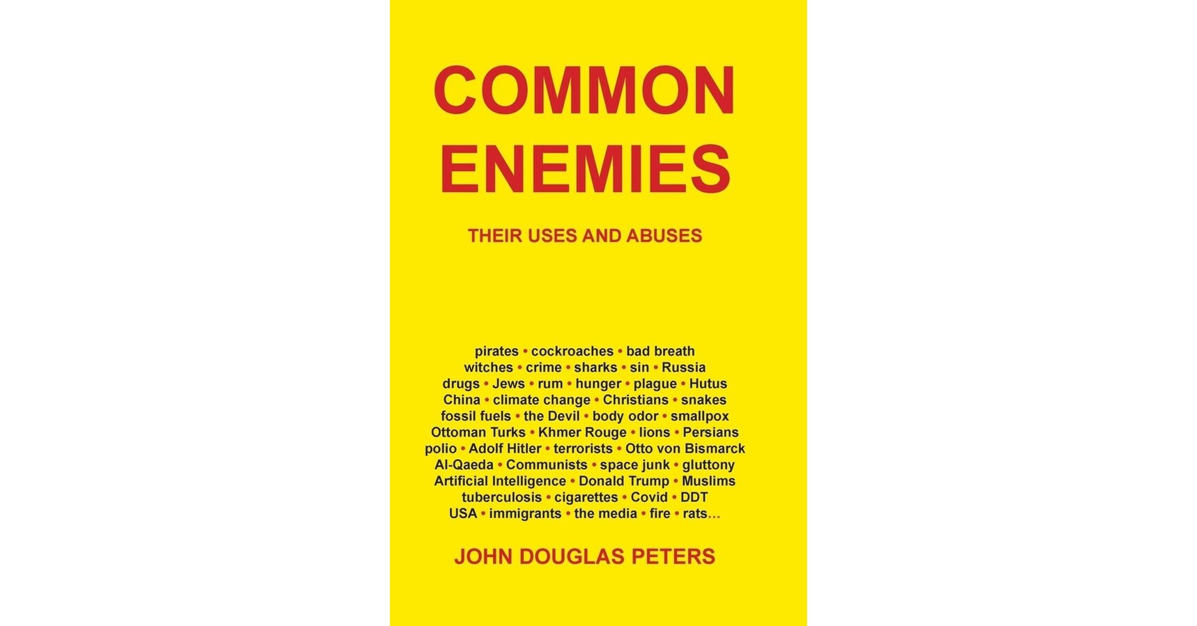 New Book "Common Enemies - Their Uses and Abuses" Examines How Societies Respond to Real and Perceived Enemies--and How Fear-Driven Narratives Influence Politics, Institutions, and Public Behavior