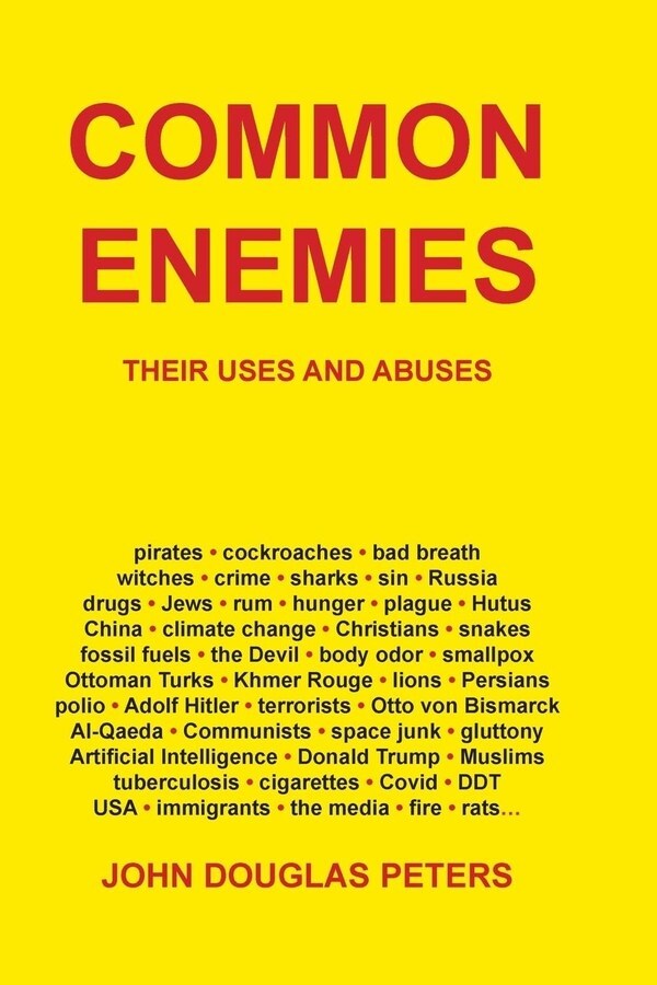 New Book "Common Enemies - Their Uses and Abuses" Examines How Societies Respond to Real and Perceived Enemies--and How Fear-Driven Narratives Influence Politics, Institutions, and Public Behavior